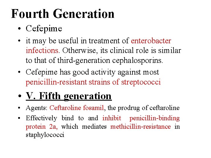 Fourth Generation • Cefepime • it may be useful in treatment of enterobacter infections.