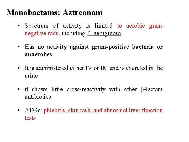 Monobactams: Aztreonam • Spectrum of activity is limited to aerobic gramnegative rods, including P.