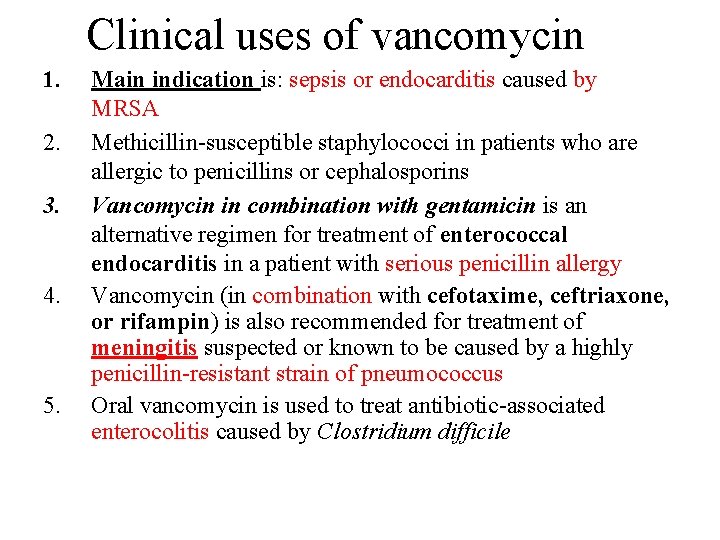 Clinical uses of vancomycin 1. 2. 3. 4. 5. Main indication is: sepsis or