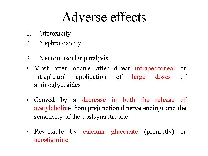 Adverse effects 1. 2. Ototoxicity Nephrotoxicity 3. Neuromuscular paralysis: • Most often occurs after