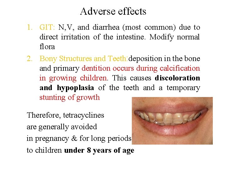 Adverse effects 1. GIT: N, V, and diarrhea (most common) due to direct irritation