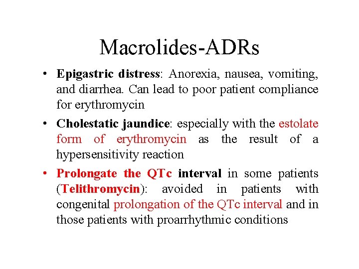 Macrolides-ADRs • Epigastric distress: Anorexia, nausea, vomiting, and diarrhea. Can lead to poor patient