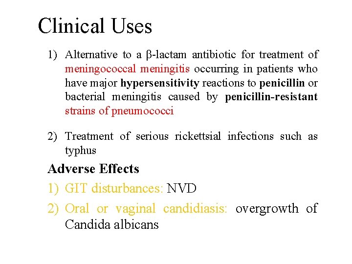 Clinical Uses 1) Alternative to a β-lactam antibiotic for treatment of meningococcal meningitis occurring