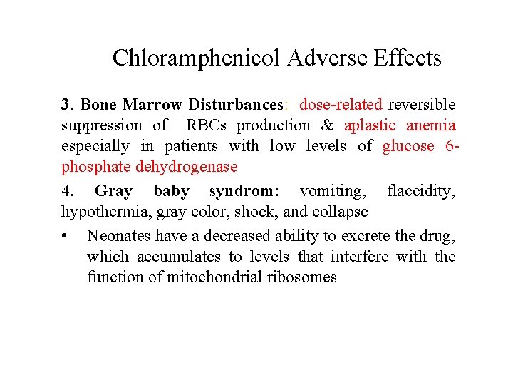 Chloramphenicol Adverse Effects 3. Bone Marrow Disturbances: dose-related reversible suppression of RBCs production &