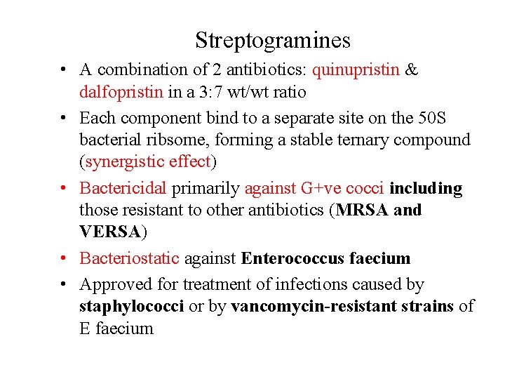 Streptogramines • A combination of 2 antibiotics: quinupristin & dalfopristin in a 3: 7