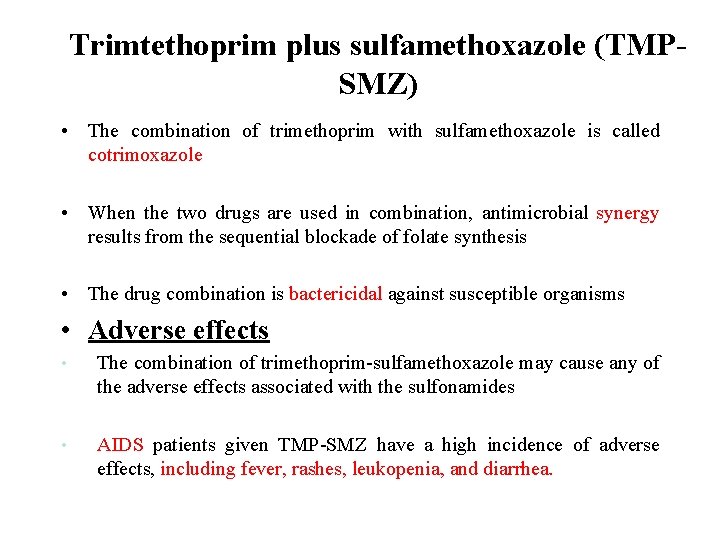 Trimtethoprim plus sulfamethoxazole (TMPSMZ) • The combination of trimethoprim with sulfamethoxazole is called cotrimoxazole