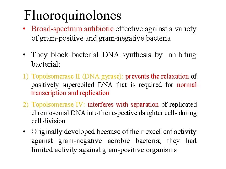 Fluoroquinolones • Broad-spectrum antibiotic effective against a variety of gram-positive and gram-negative bacteria •