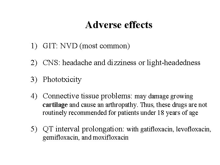 Adverse effects 1) GIT: NVD (most common) 2) CNS: headache and dizziness or light-headedness