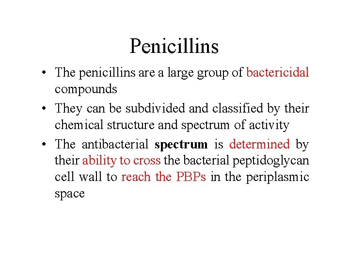 Penicillins • The penicillins are a large group of bactericidal compounds • They can