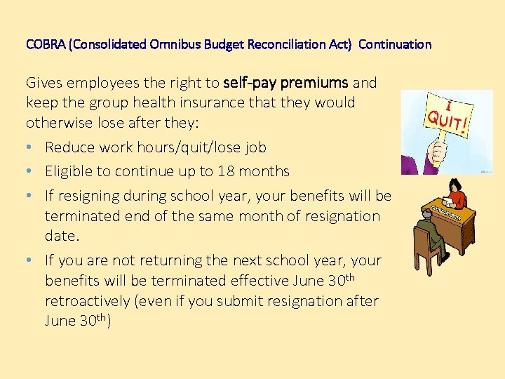 COBRA (Consolidated Omnibus Budget Reconciliation Act) Continuation Gives employees the right to self-pay premiums
