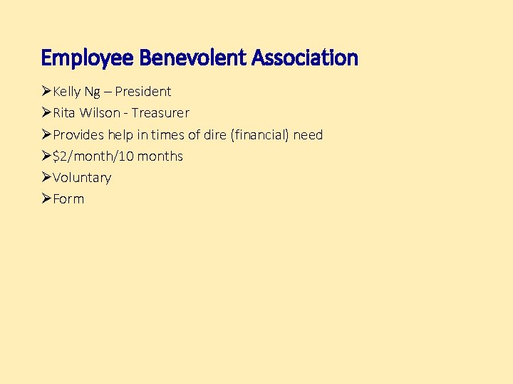 Employee Benevolent Association ØKelly Ng – President ØRita Wilson - Treasurer ØProvides help in