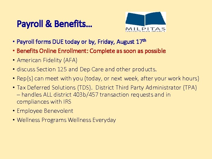 Payroll & Benefits… • Payroll forms DUE today or by, Friday, August 17 th