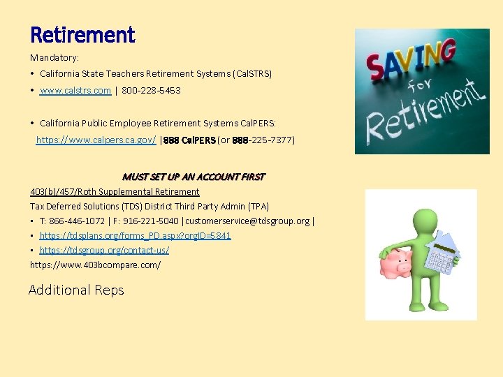 Retirement Mandatory: • California State Teachers Retirement Systems (Cal. STRS) • www. calstrs. com