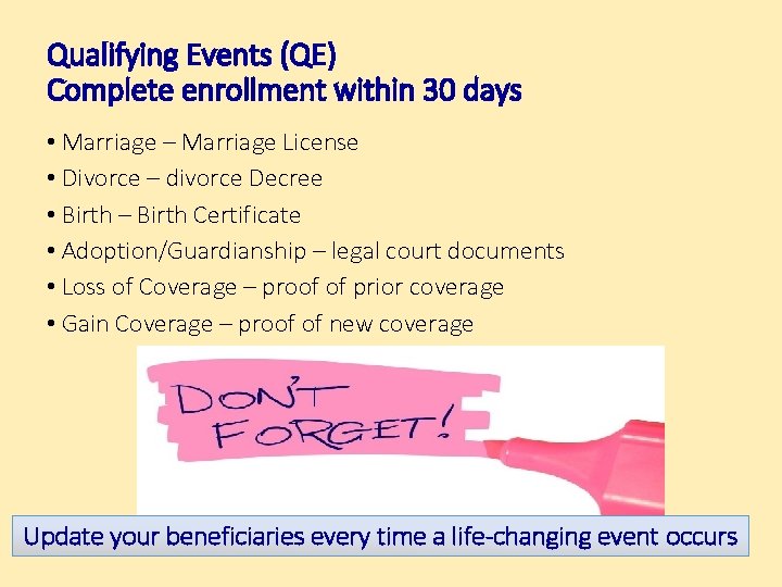 Qualifying Events (QE) Complete enrollment within 30 days • Marriage – Marriage License •