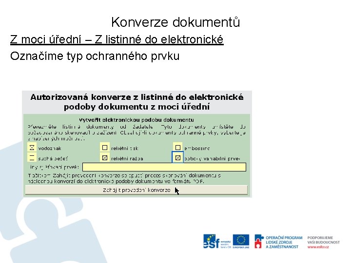 Konverze dokumentů Z moci úřední – Z listinné do elektronické Označíme typ ochranného prvku