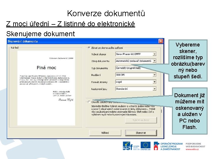 Konverze dokumentů Z moci úřední – Z listinné do elektronické Skenujeme dokument Vybereme skener,