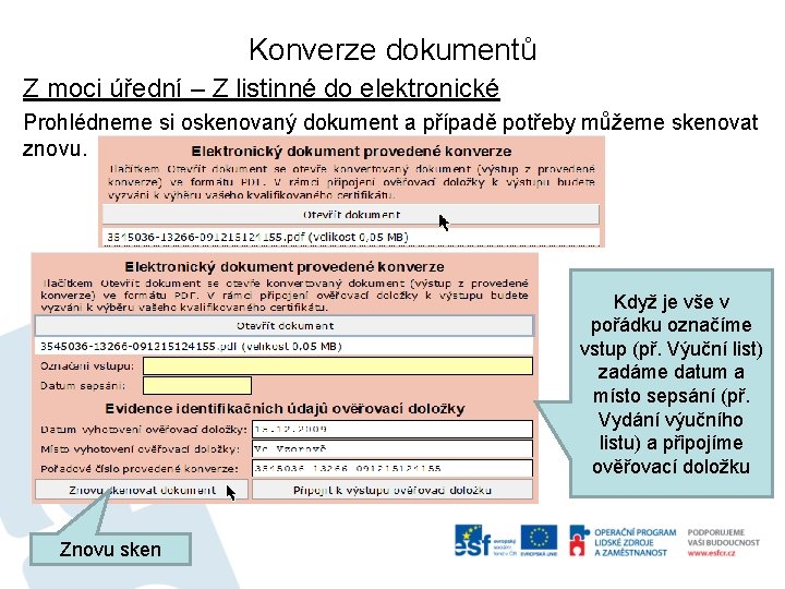 Konverze dokumentů Z moci úřední – Z listinné do elektronické Prohlédneme si oskenovaný dokument