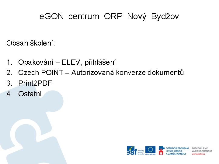 e. GON centrum ORP Nový Bydžov Obsah školení: 1. 2. 3. 4. Opakování –