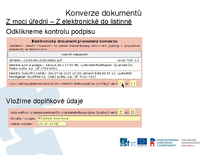 Konverze dokumentů Z moci úřední – Z elektronické do listinné Odklikneme kontrolu podpisu Vložíme