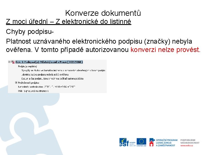 Konverze dokumentů Z moci úřední – Z elektronické do listinné Chyby podpisu. Platnost uznávaného