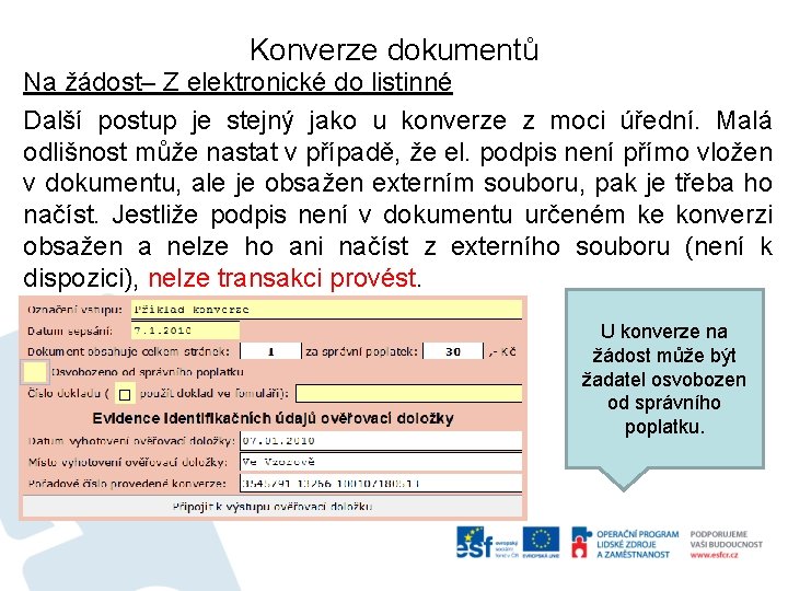 Konverze dokumentů Na žádost– Z elektronické do listinné Další postup je stejný jako u