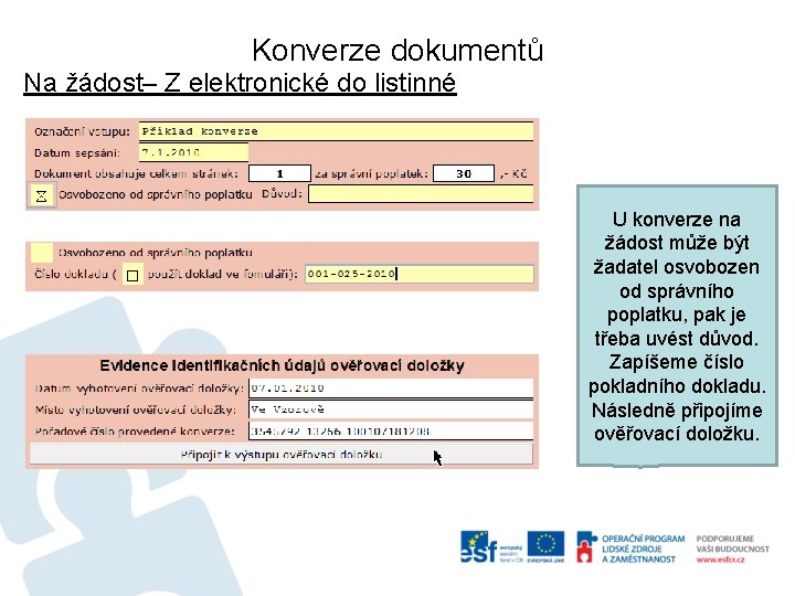 Konverze dokumentů Na žádost– Z elektronické do listinné U konverze na žádost může být