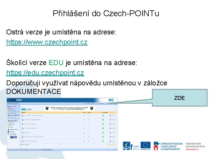 Přihlášení do Czech-POINTu Ostrá verze je umístěna na adrese: https: //www. czechpoint. cz Školící