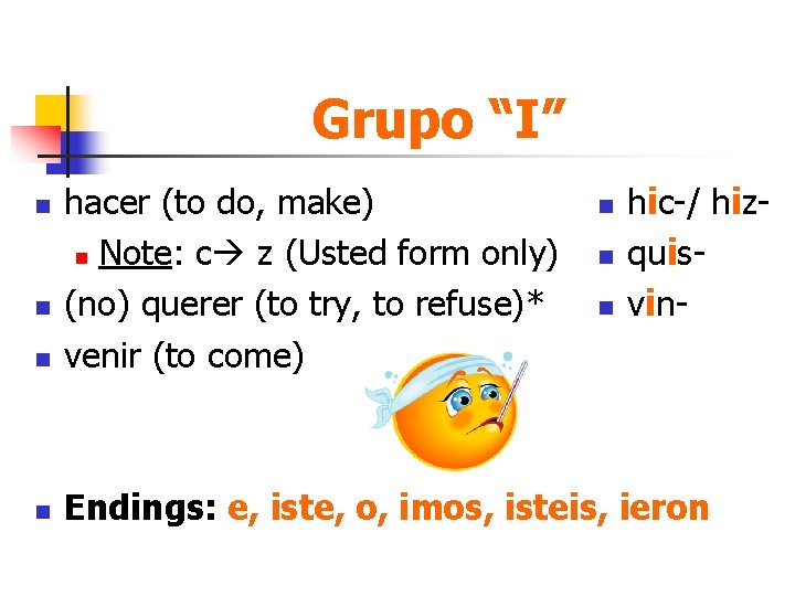 Grupo “I” n hacer (to do, make) n Note: c z (Usted form only)