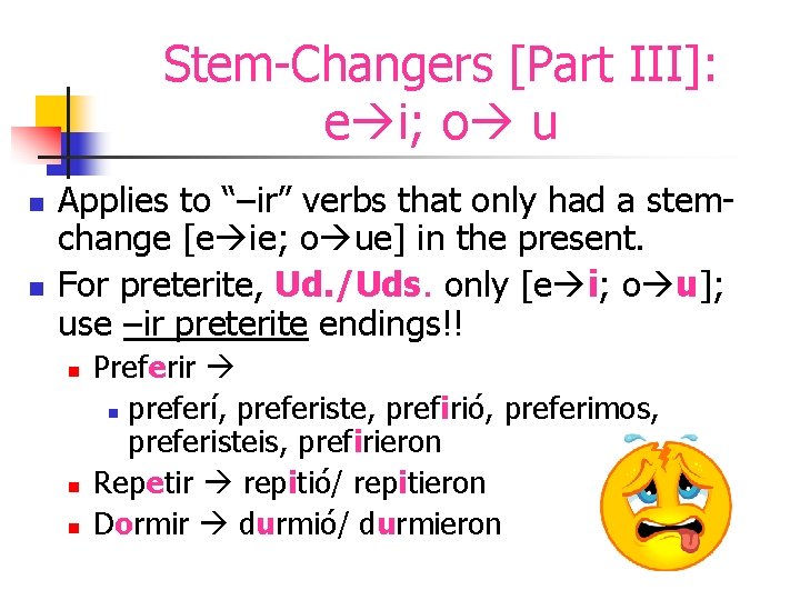 Stem-Changers [Part III]: e i; o u n n Applies to “–ir” verbs that