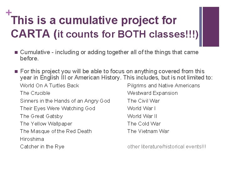 + This is a cumulative project for CARTA (it counts for BOTH classes!!!) n