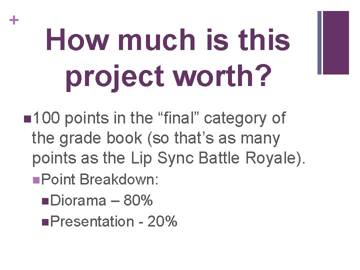 + How much is this project worth? n 100 points in the “final” category