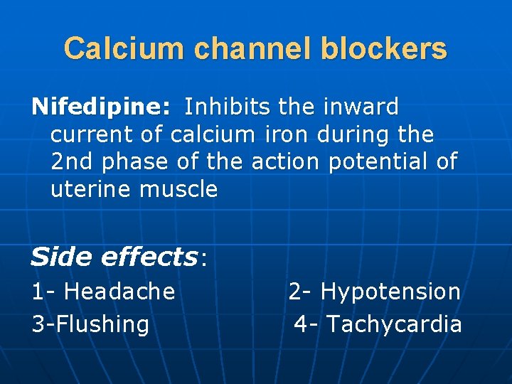 Calcium channel blockers Nifedipine: Inhibits the inward current of calcium iron during the 2