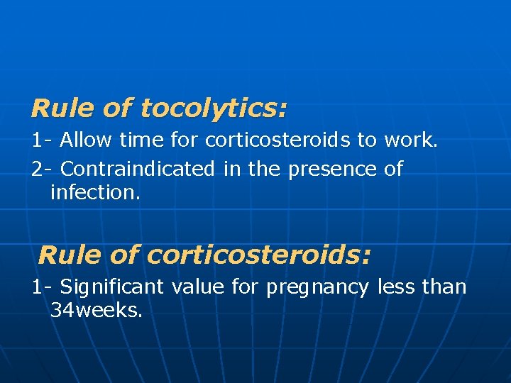 Rule of tocolytics: 1 - Allow time for corticosteroids to 2 - Contraindicated in