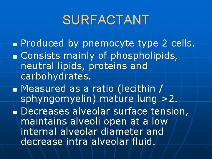 SURFACTANT n n Produced by pnemocyte type 2 cells. Consists mainly of phospholipids, neutral