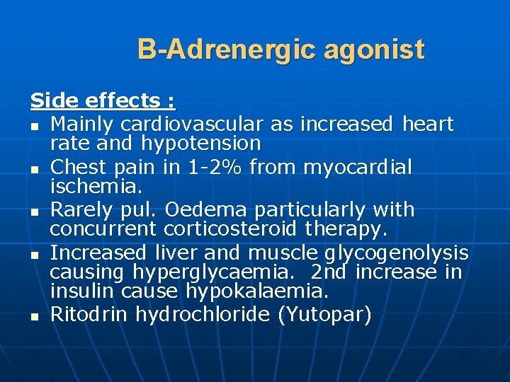 B-Adrenergic agonist Side effects : n Mainly cardiovascular as increased heart rate and hypotension