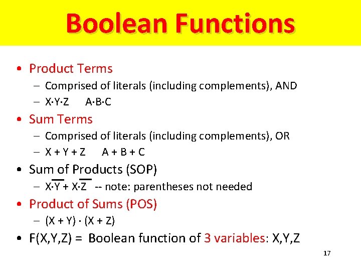 Boolean Functions • Product Terms – Comprised of literals (including complements), AND – X×Y×Z