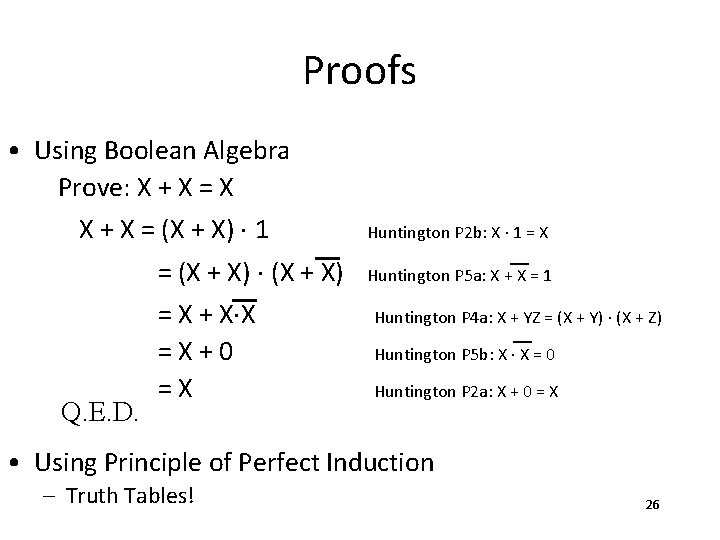 Proofs • Using Boolean Algebra Prove: X + X = X X + X