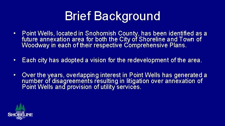 Brief Background • Point Wells, located in Snohomish County, has been identified as a
