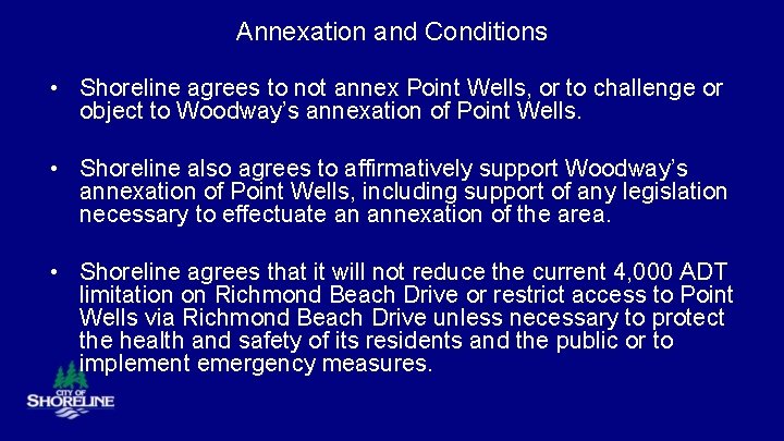 Annexation and Conditions • Shoreline agrees to not annex Point Wells, or to challenge