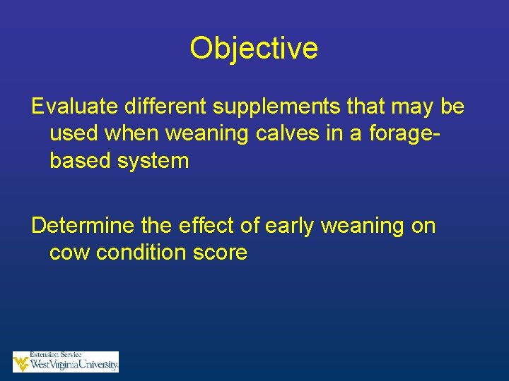 Objective Evaluate different supplements that may be used when weaning calves in a foragebased