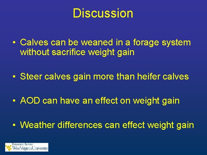 Discussion • Calves can be weaned in a forage system without sacrifice weight gain