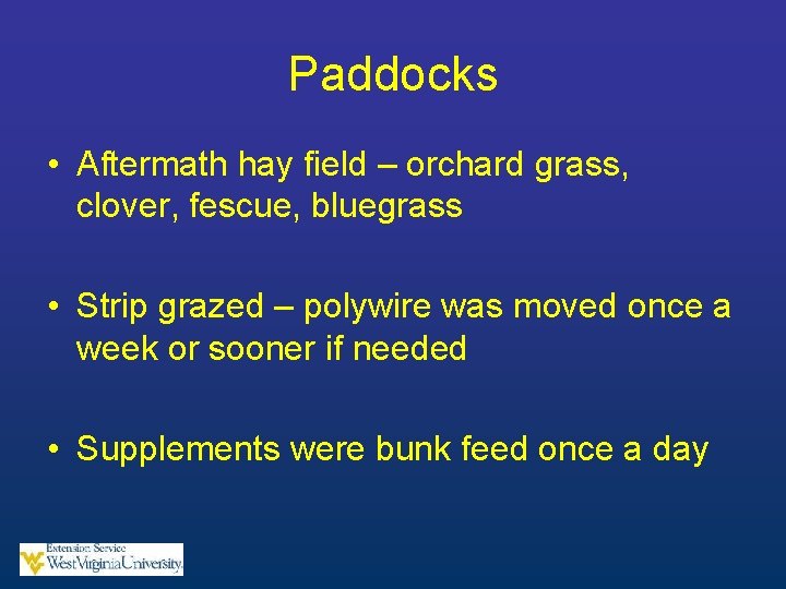 Paddocks • Aftermath hay field – orchard grass, clover, fescue, bluegrass • Strip grazed