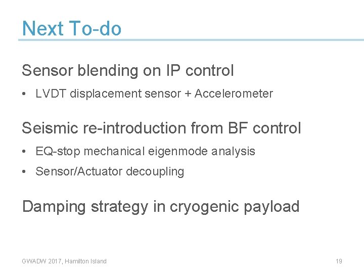 Next To-do Sensor blending on IP control • LVDT displacement sensor + Accelerometer Seismic