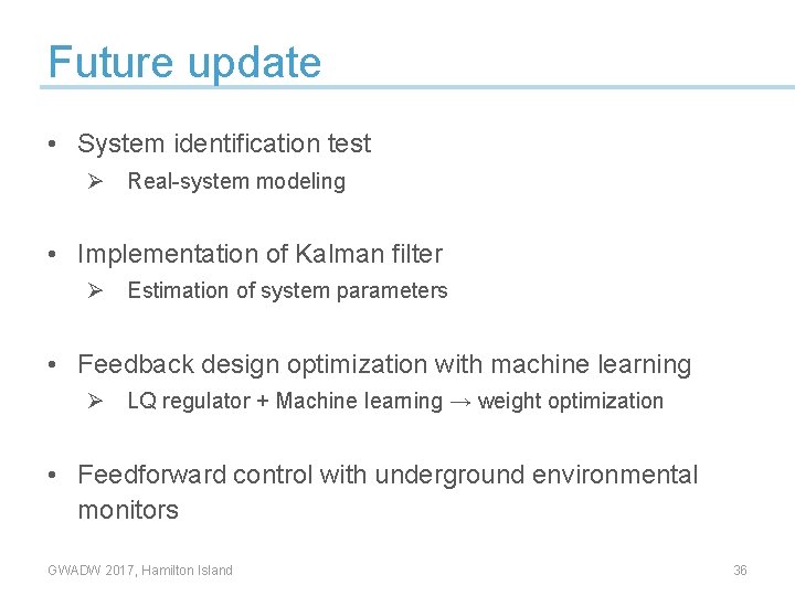Future update • System identification test Ø Real-system modeling • Implementation of Kalman filter