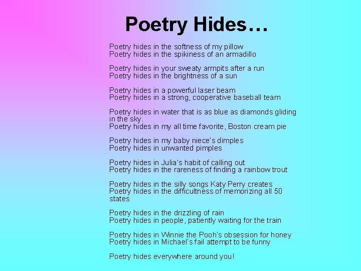 Poetry Hides… Poetry hides in the softness of my pillow Poetry hides in the Poetry Hides… Poetry hides in the softness of my pillow Poetry hides in the