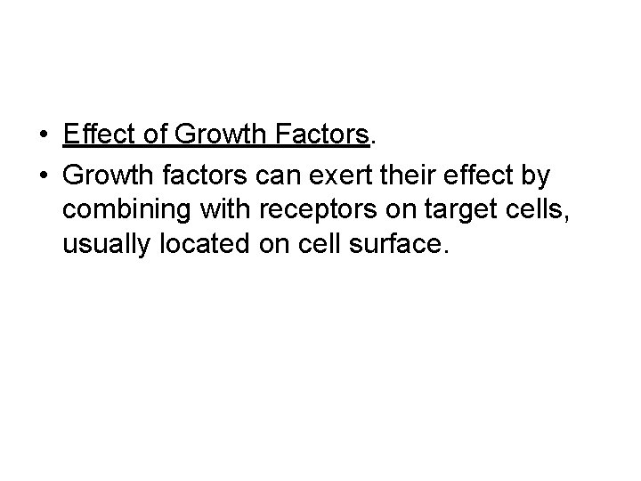  • Effect of Growth Factors. • Growth factors can exert their effect by