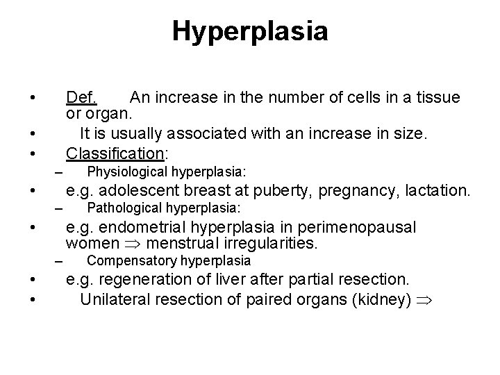 Hyperplasia • Def. An increase in the number of cells in a tissue or
