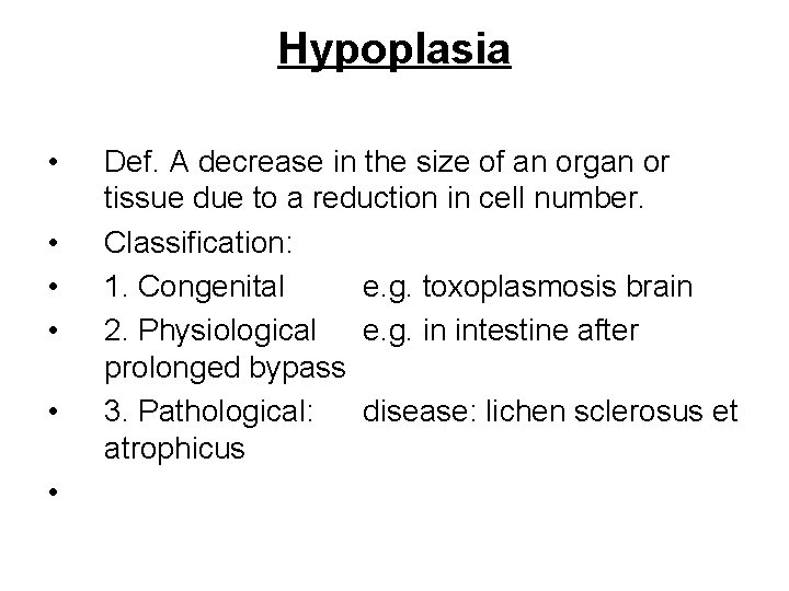 Hypoplasia • • • Def. A decrease in the size of an organ or