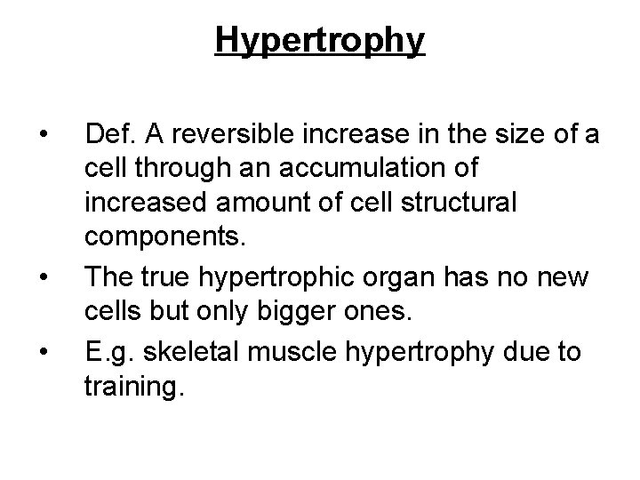 Hypertrophy • • • Def. A reversible increase in the size of a cell
