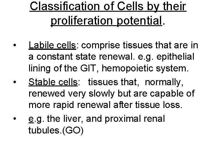 Classification of Cells by their proliferation potential. • • • Labile cells: comprise tissues